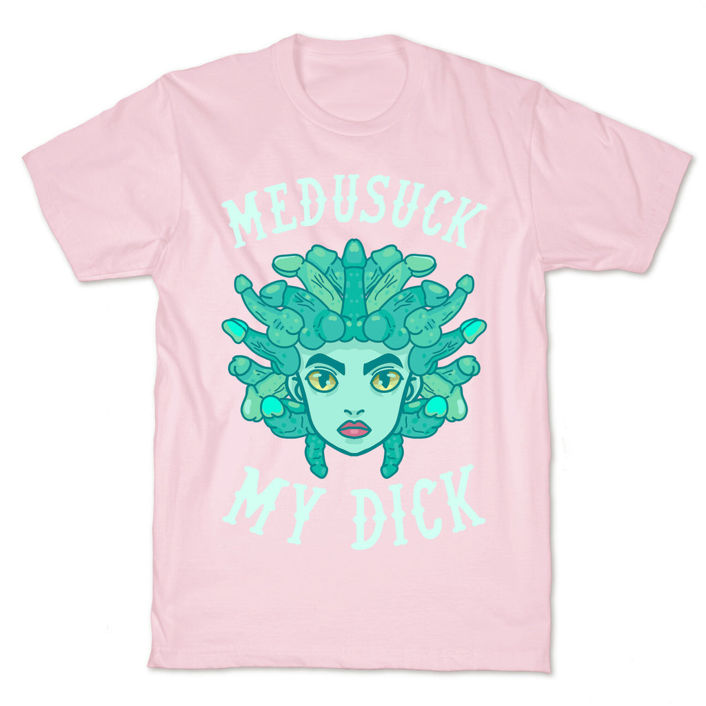 Medusuck My Dick T-Shirt