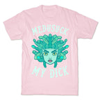 Medusuck My Dick T-Shirt