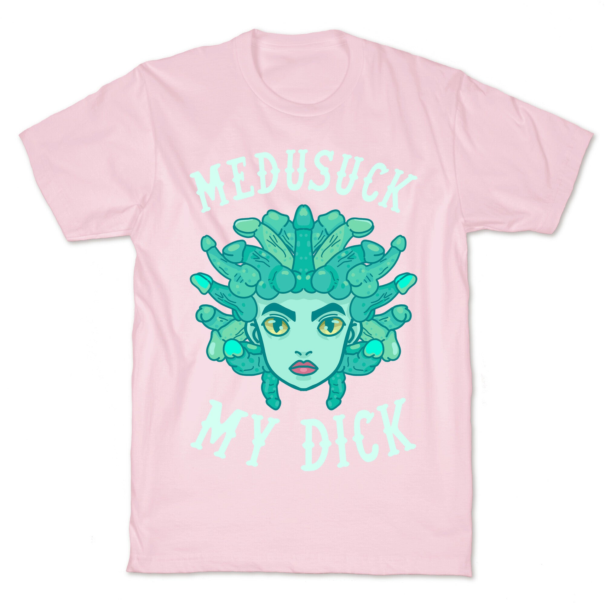 Medusuck My Dick T-Shirt