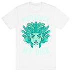 Medusuck My Dick T-Shirt