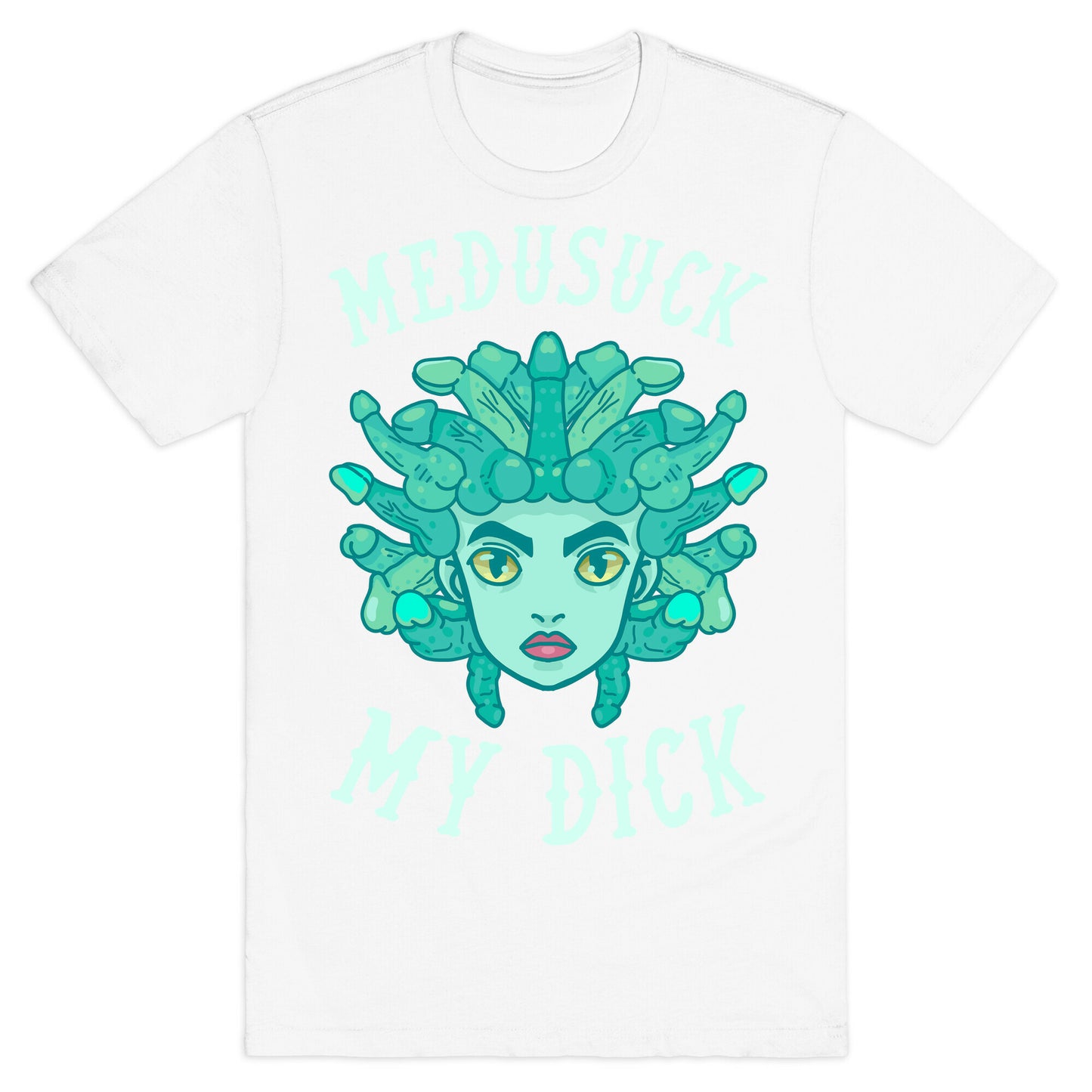 Medusuck My Dick T-Shirt