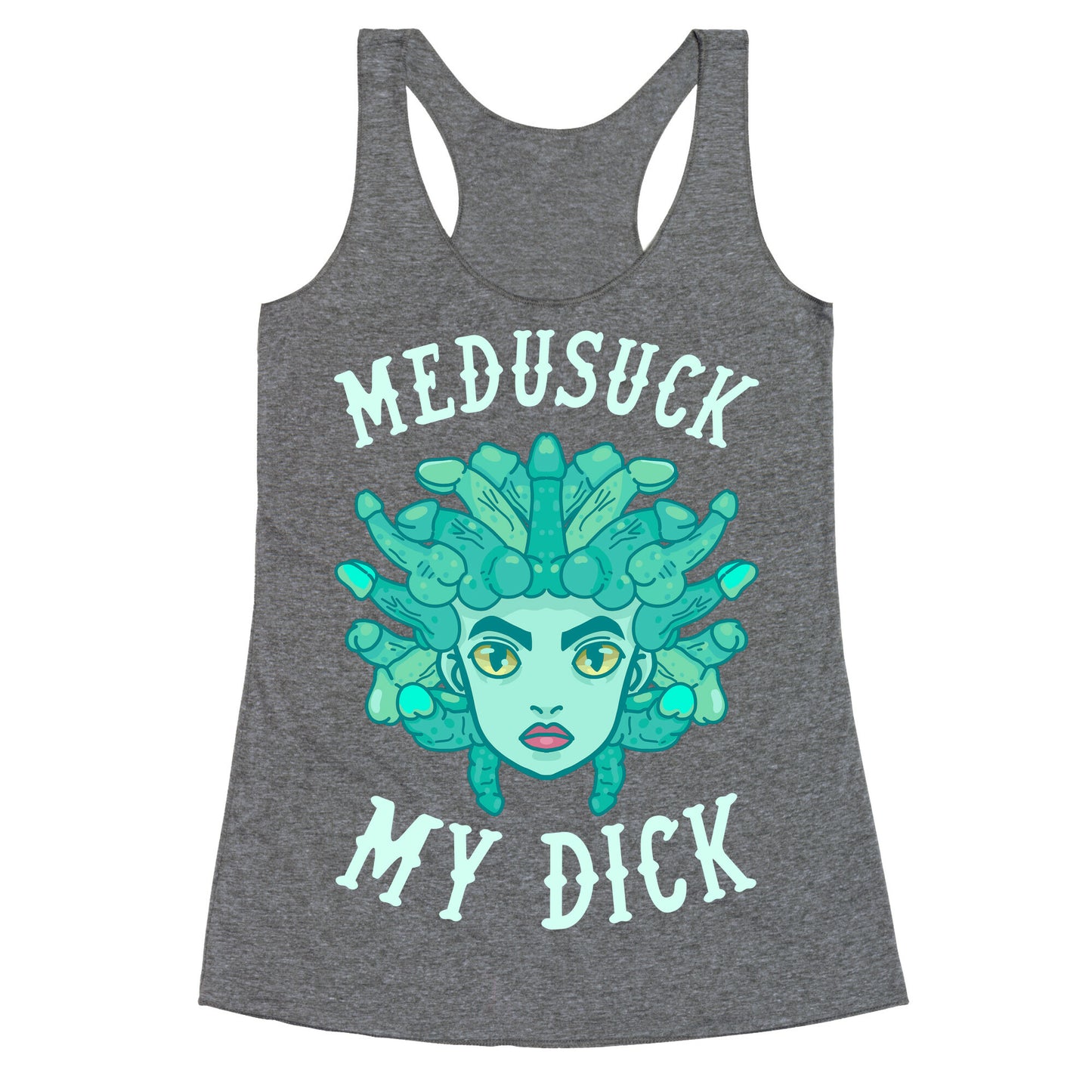 Medusuck My Dick Racerback Tank