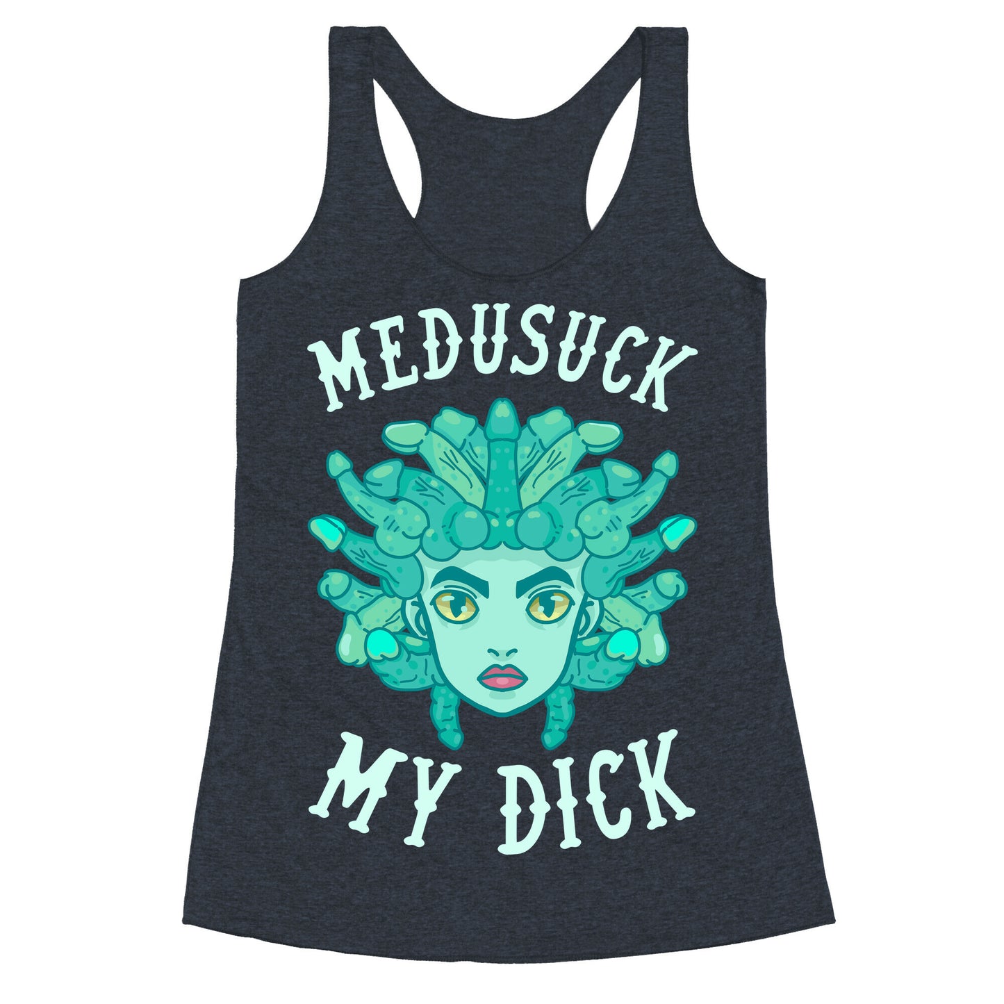 Medusuck My Dick Racerback Tank