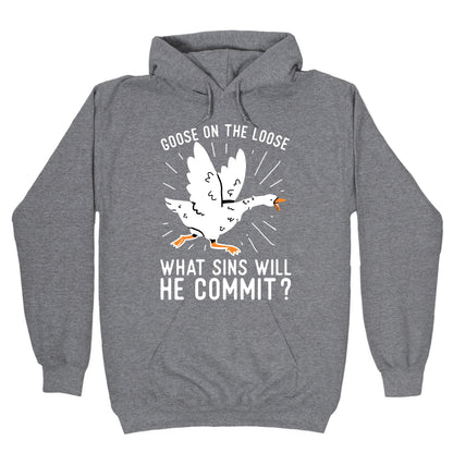 Goose On The Loose, What Sins Will He Commit? Hoodie