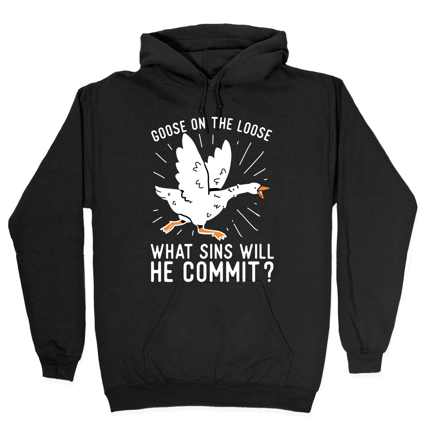 Goose On The Loose, What Sins Will He Commit? Hoodie