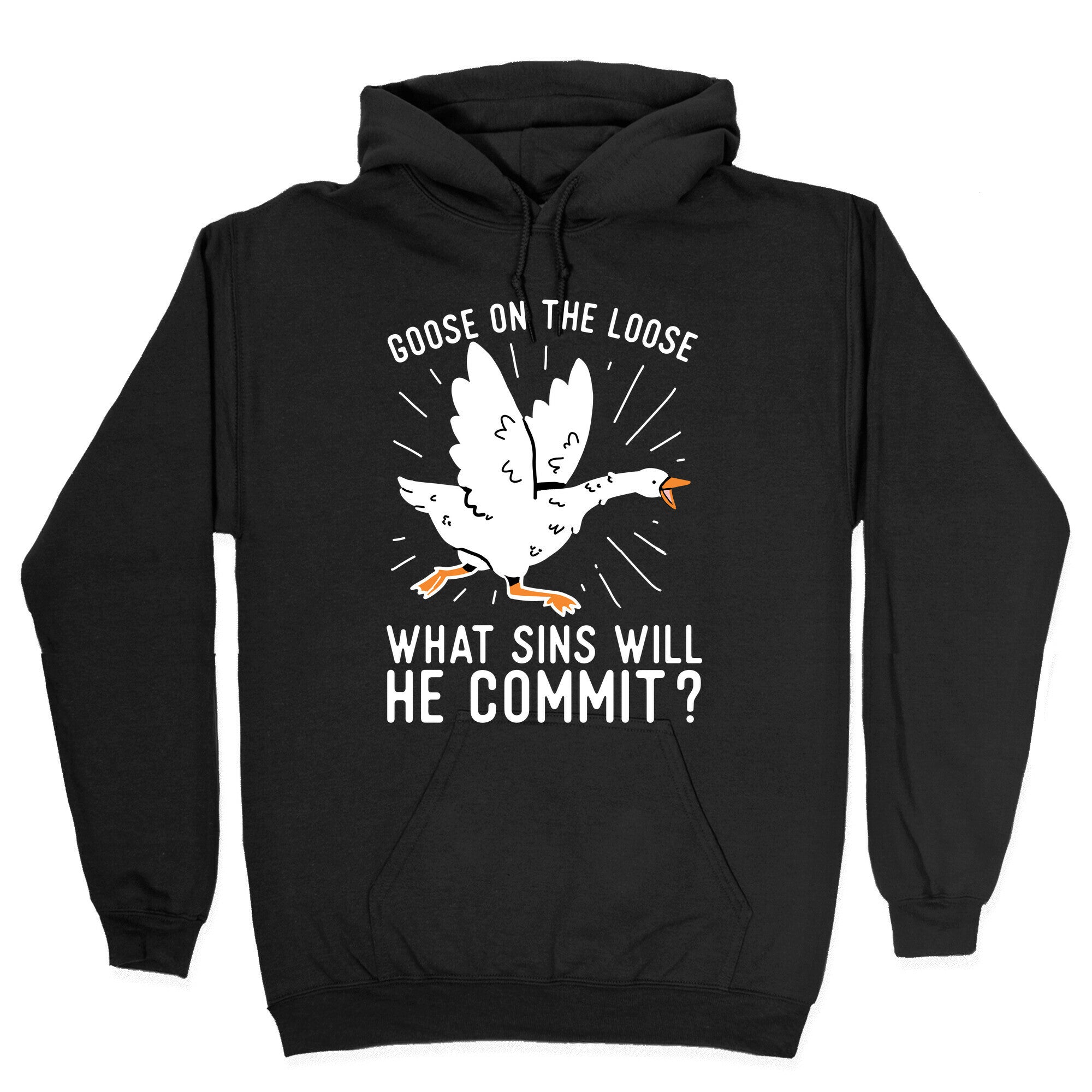 Goose On The Loose, What Sins Will He Commit? Hoodie