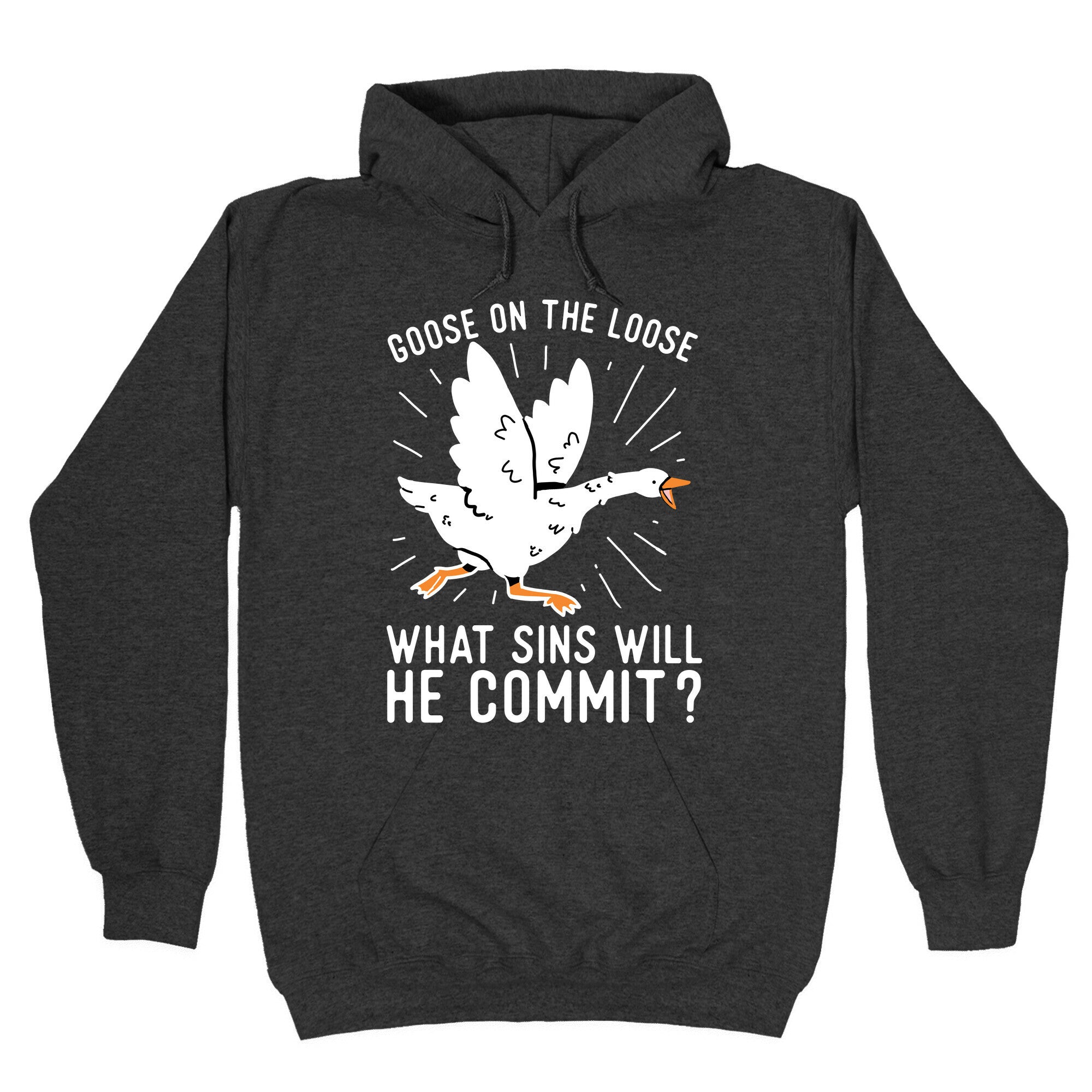 Goose On The Loose, What Sins Will He Commit? Hoodie