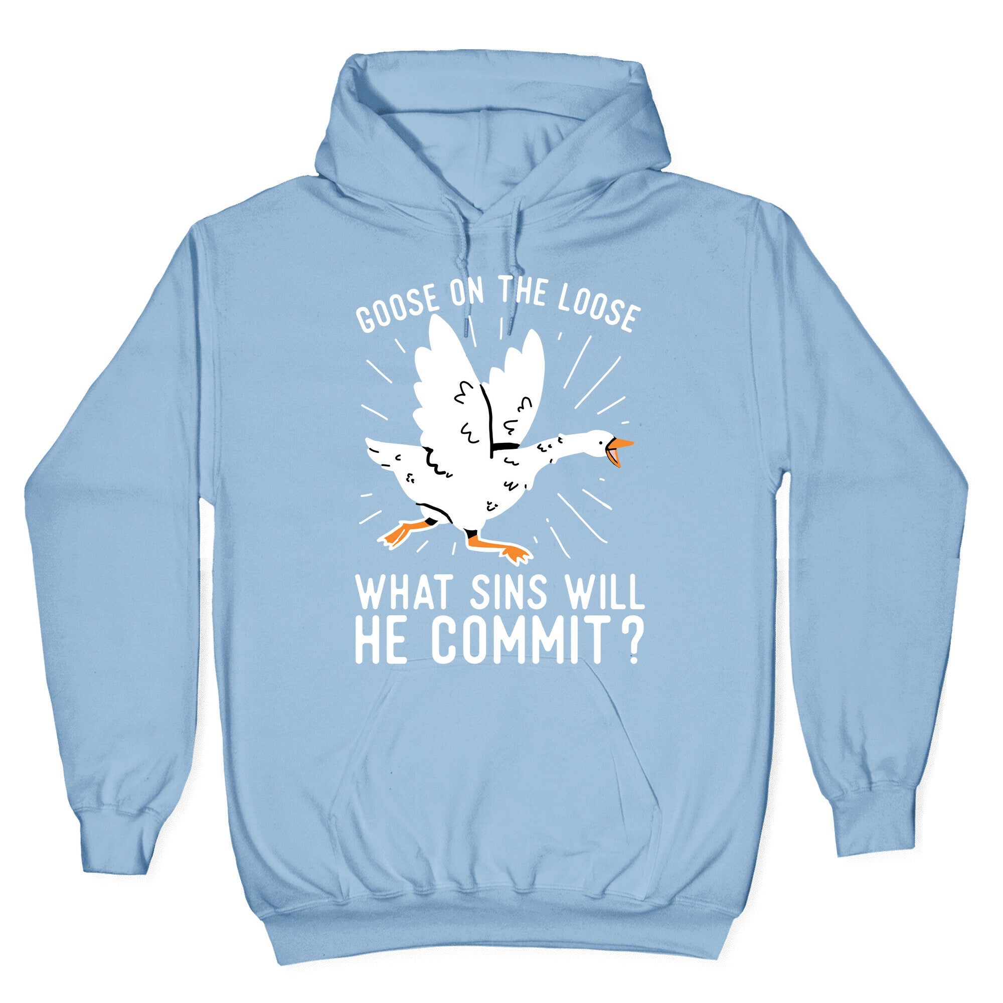 Goose On The Loose, What Sins Will He Commit? Hoodie