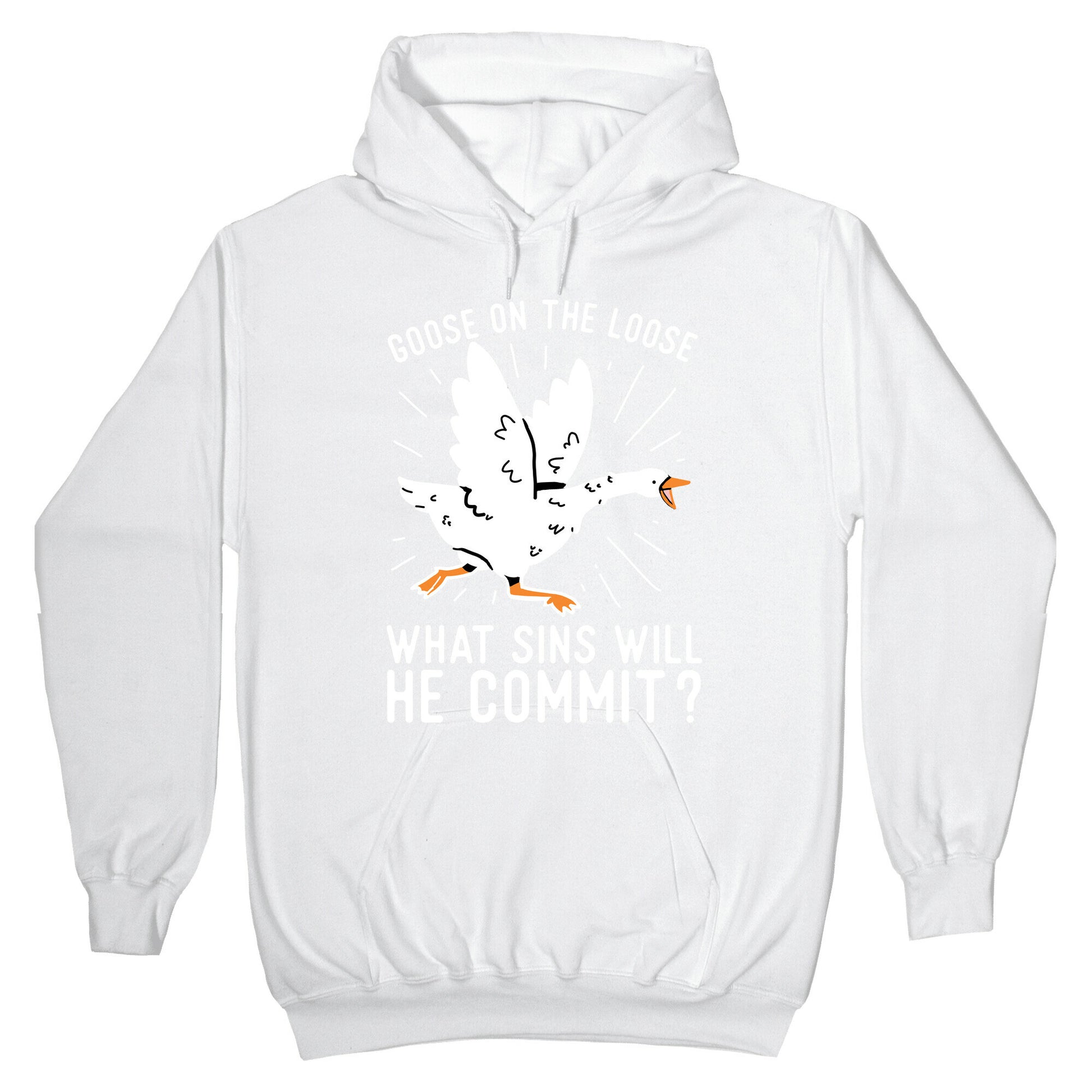 Goose On The Loose, What Sins Will He Commit? Hoodie
