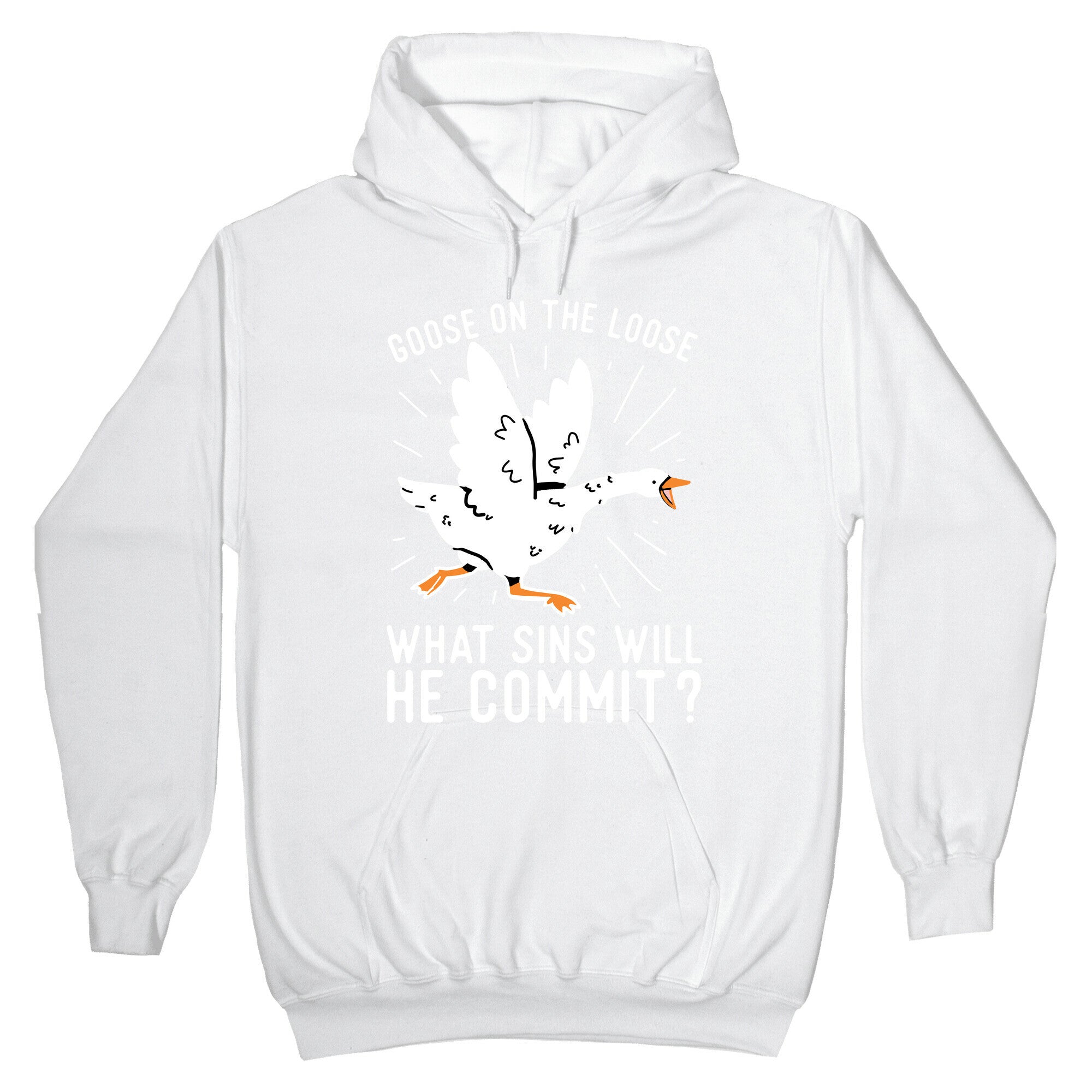 Goose On The Loose, What Sins Will He Commit? Hoodie