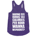 Sex Burns 144 Calories Per Hour (Wanna Workout?) Racerback Tank