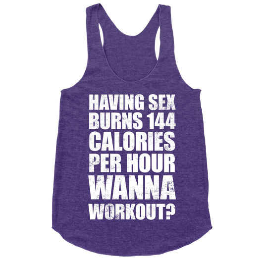 Sex Burns 144 Calories Per Hour (Wanna Workout?) Racerback Tank