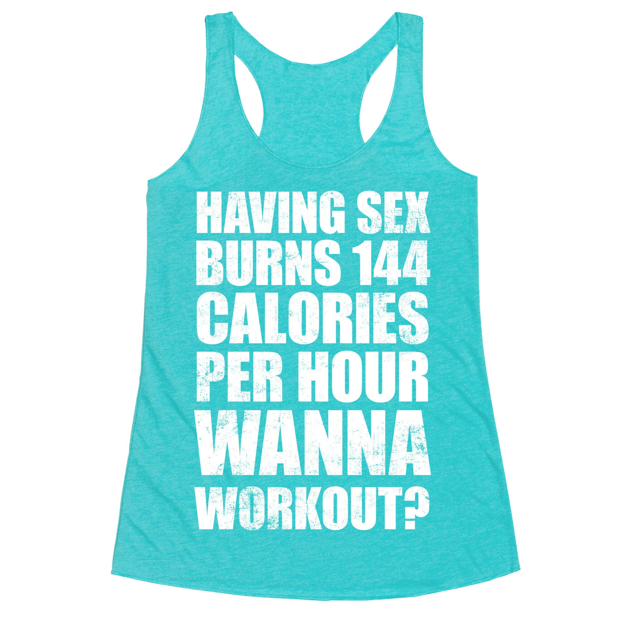 Sex Burns 144 Calories Per Hour (Wanna Workout?) Racerback Tank