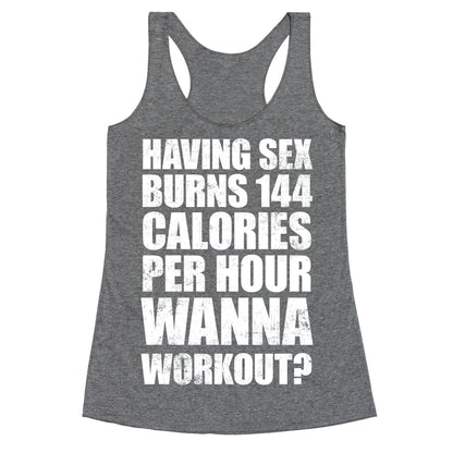 Sex Burns 144 Calories Per Hour (Wanna Workout?) Racerback Tank