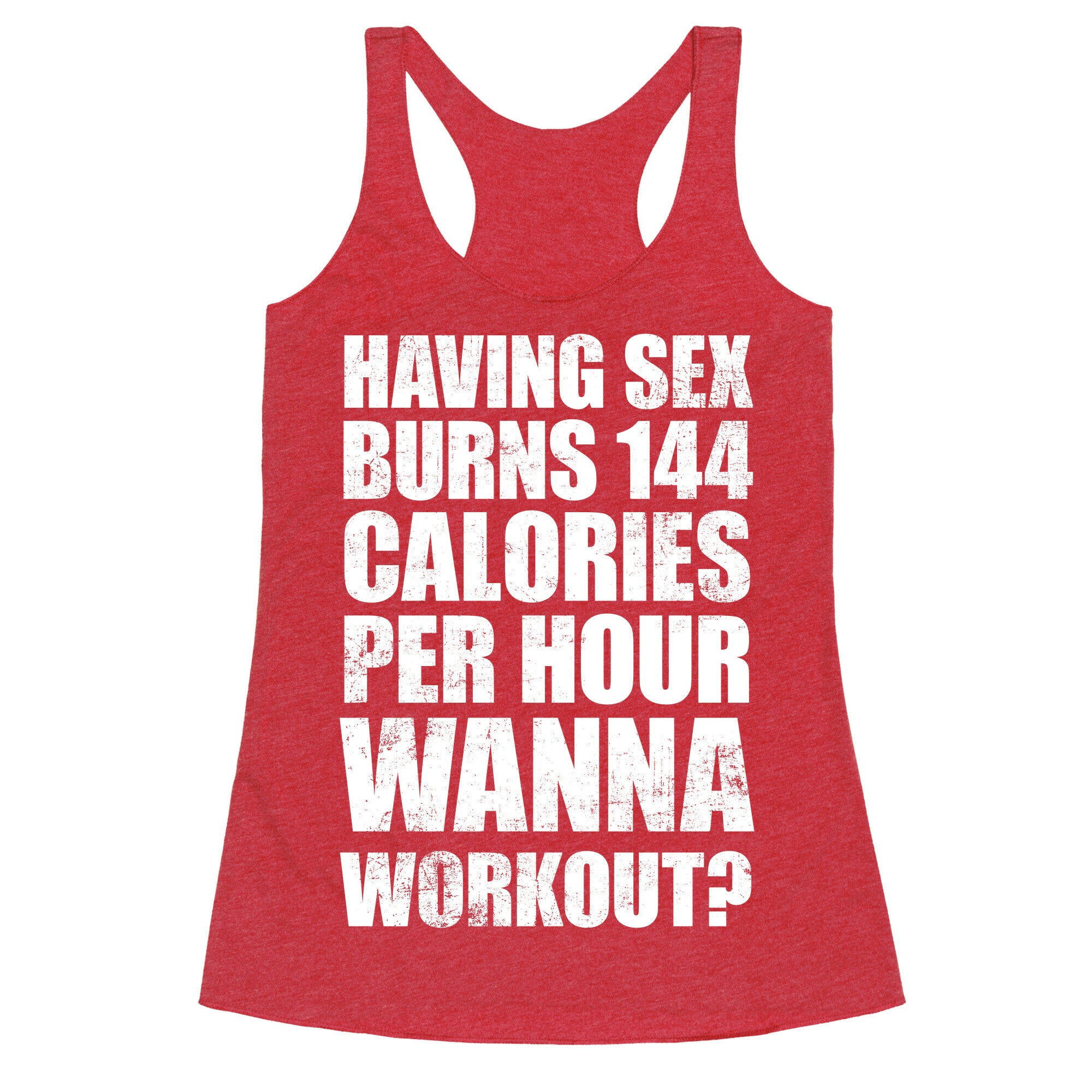 Sex Burns 144 Calories Per Hour (Wanna Workout?) Racerback Tank