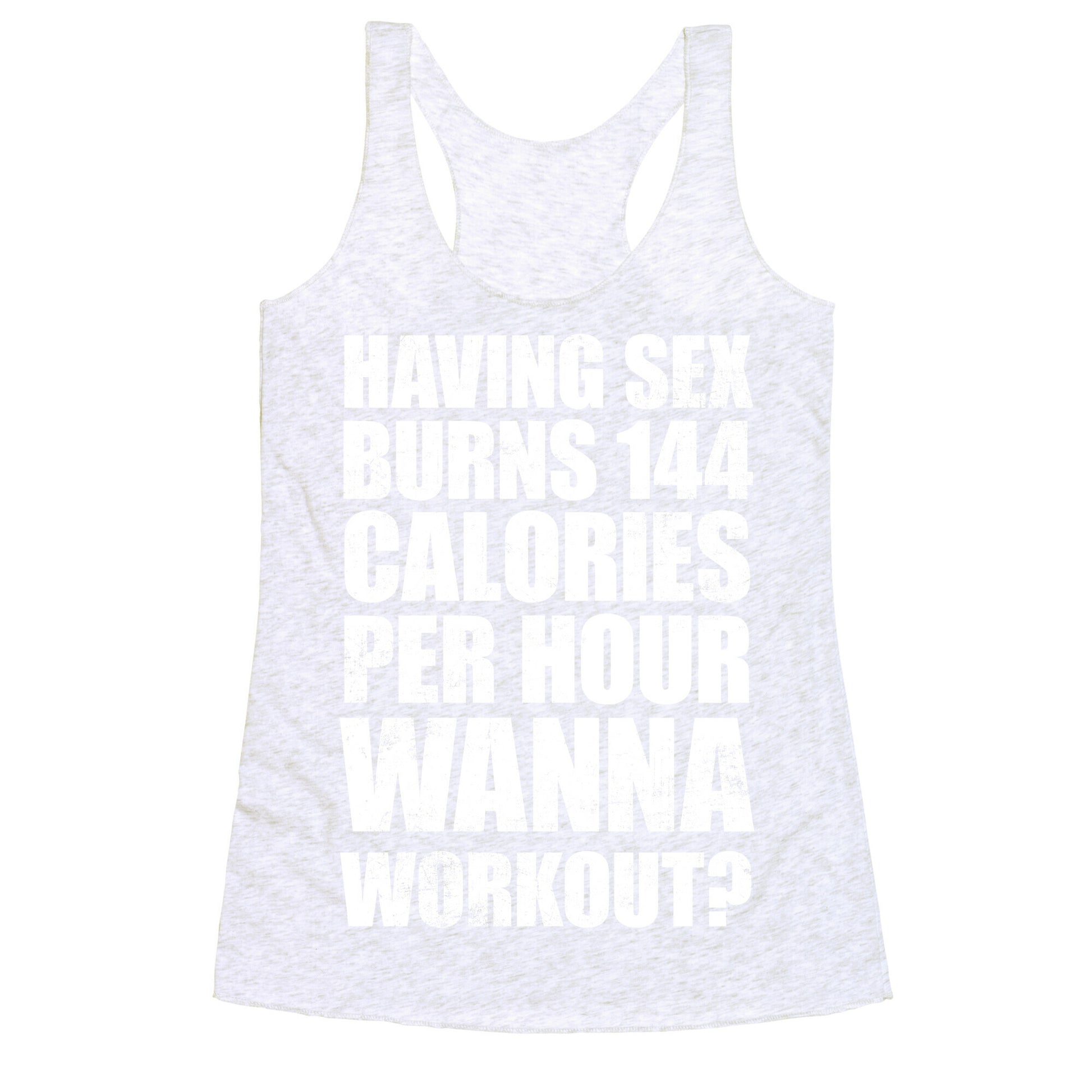 Sex Burns 144 Calories Per Hour (Wanna Workout?) Racerback Tank