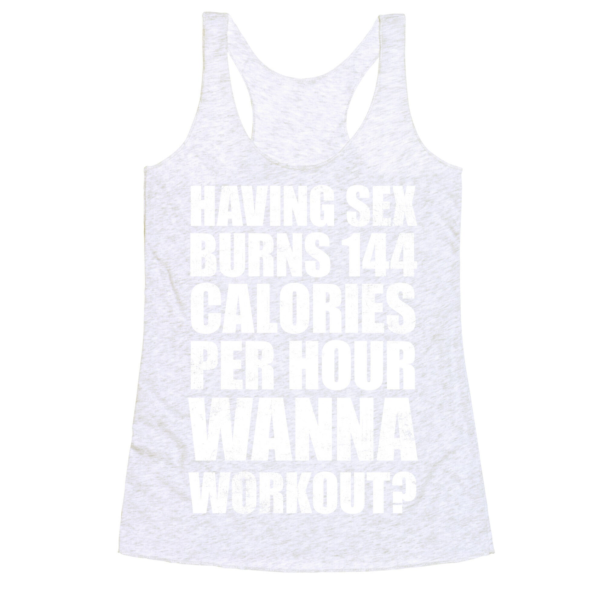 Sex Burns 144 Calories Per Hour (Wanna Workout?) Racerback Tank