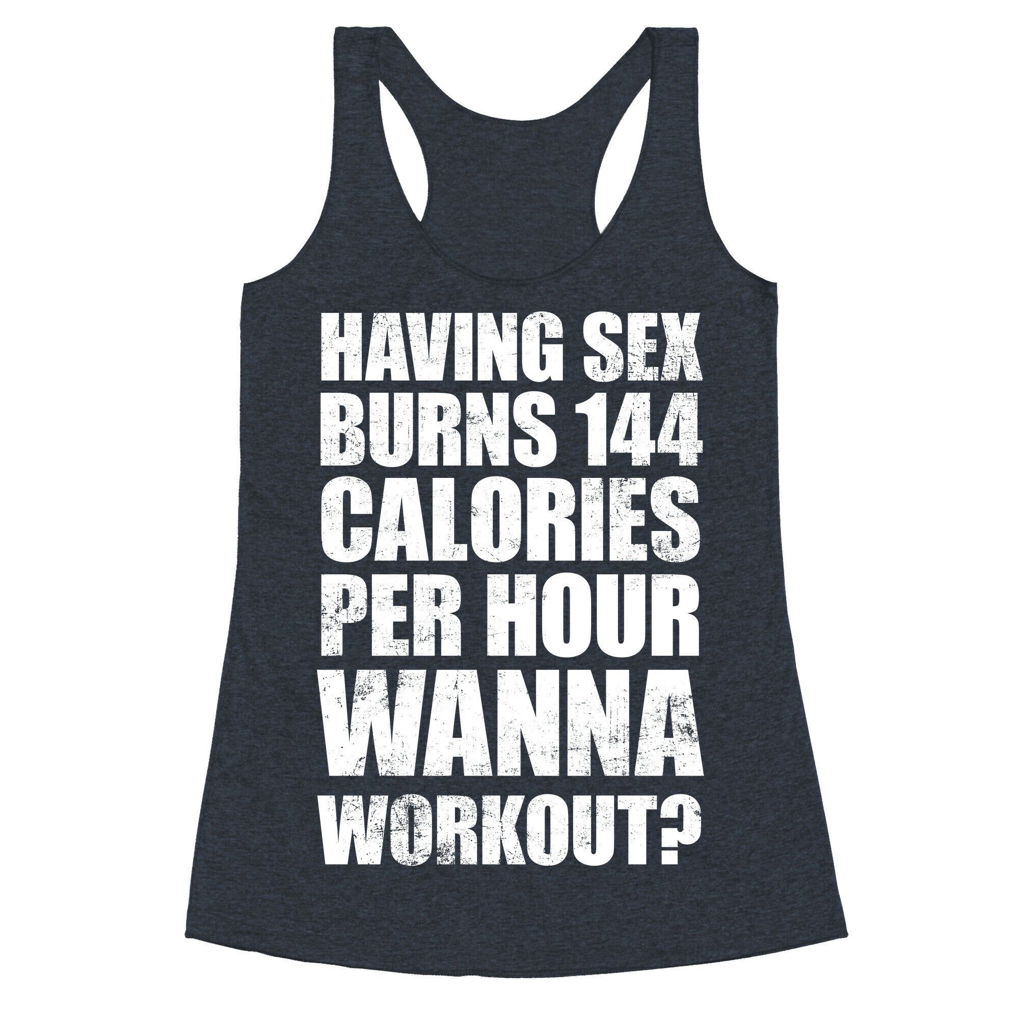 Sex Burns 144 Calories Per Hour (Wanna Workout?) Racerback Tank