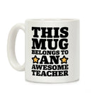 This Mug Belongs To An Awesome Teacher Coffee Mug