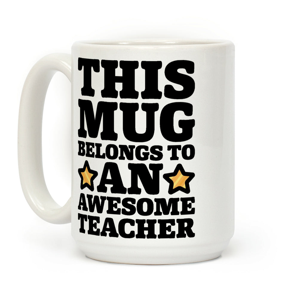 This Mug Belongs To An Awesome Teacher Coffee Mug