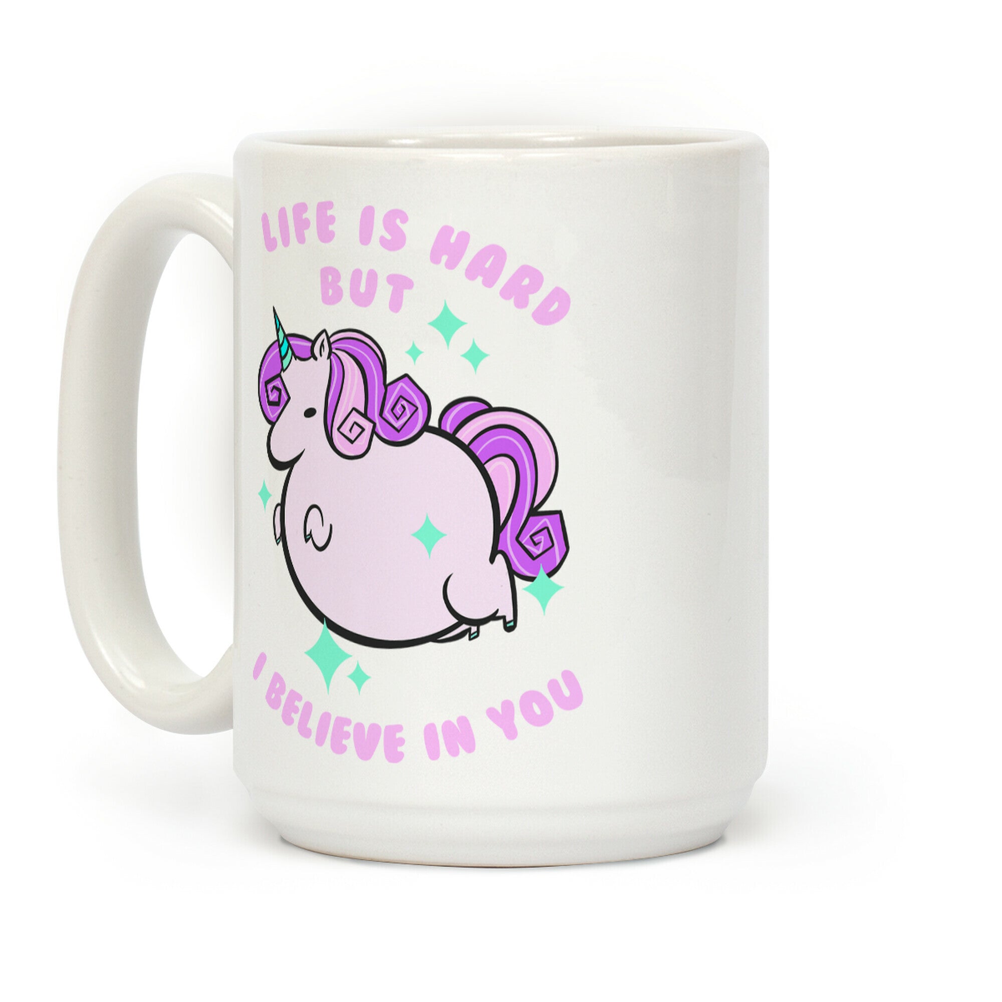 Life Is Hard But I Believe In You Coffee Mug