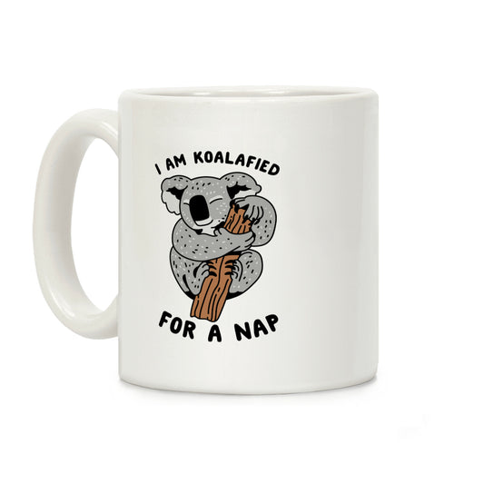 I Am Koalafied For a Nap Coffee Mug