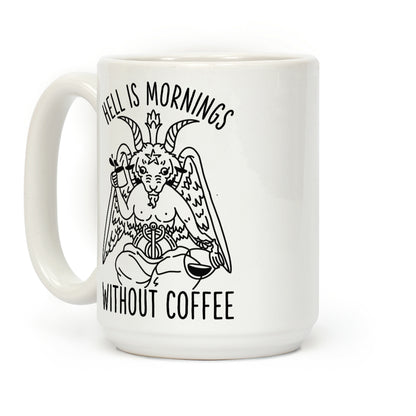 Hell is Mornings Without Coffee Baphomet Coffee Mug