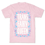 Trans Fairy Queen T-Shirt