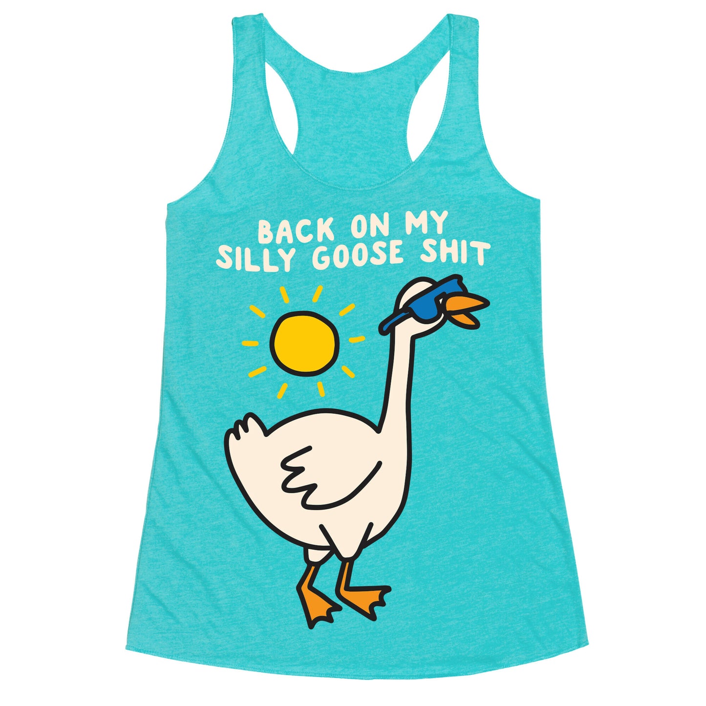 Back On My Silly Goose Shit Racerback Tank