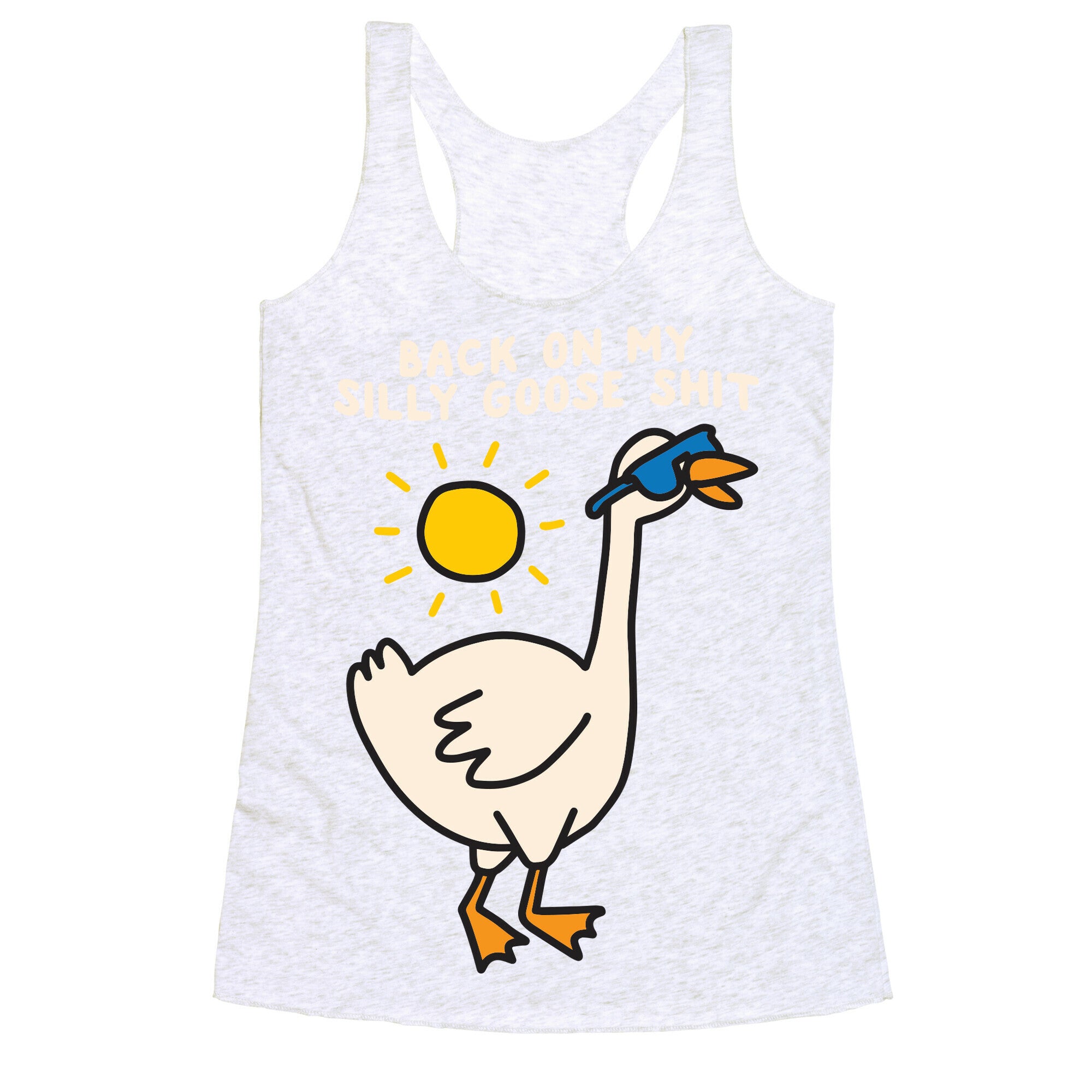 Back On My Silly Goose Shit Racerback Tank