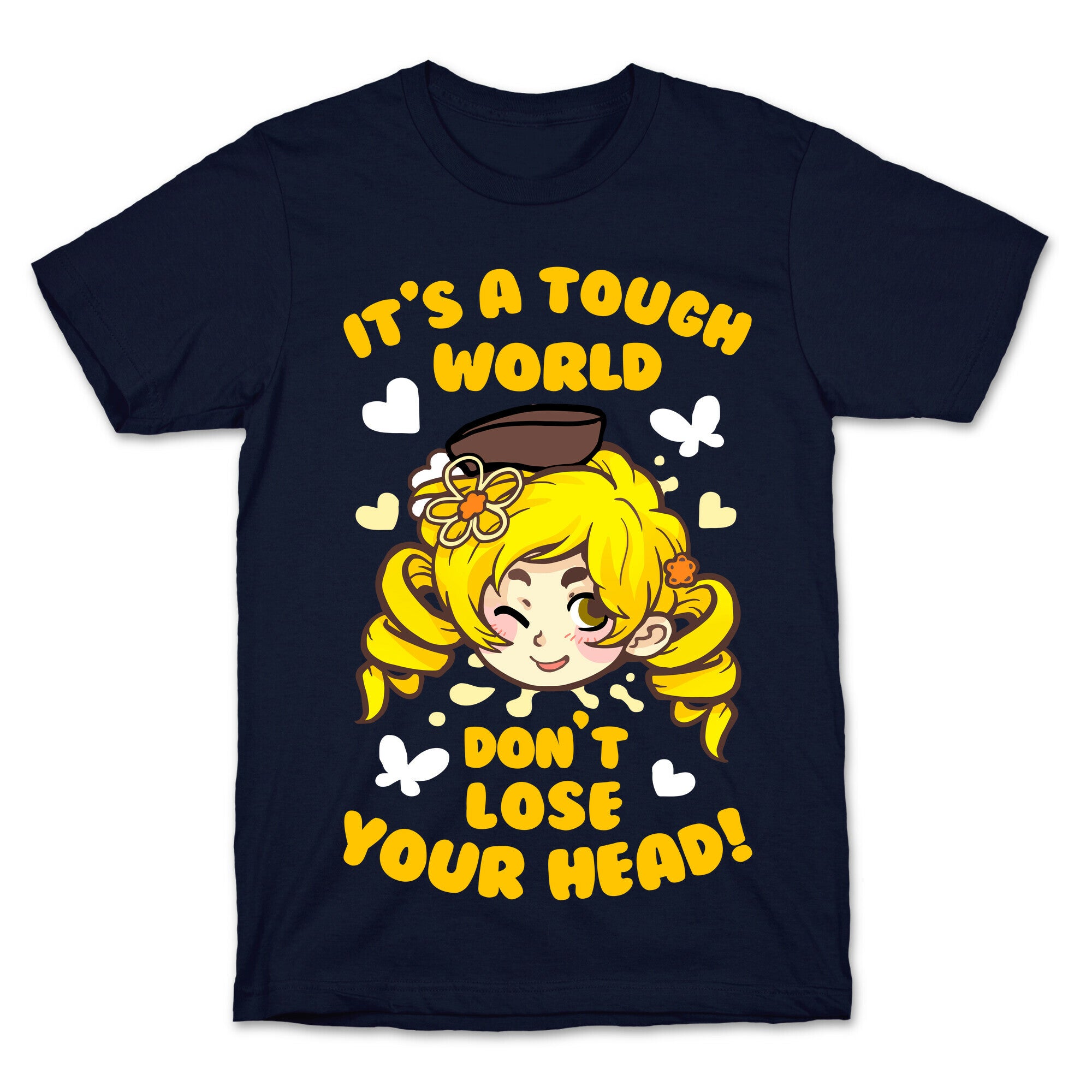 It's A Tough World Don't Lose Your Head T-Shirt