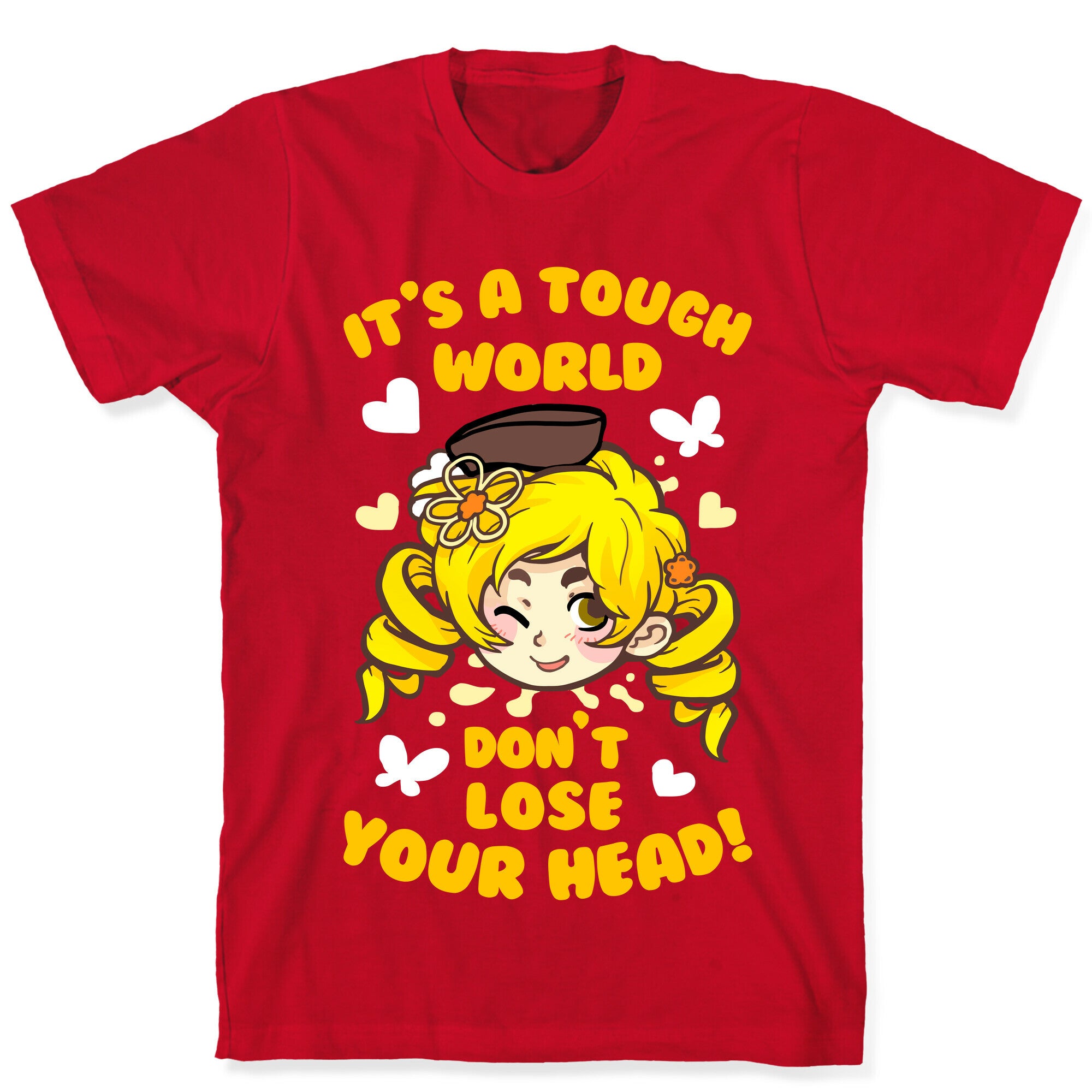 It's A Tough World Don't Lose Your Head T-Shirt