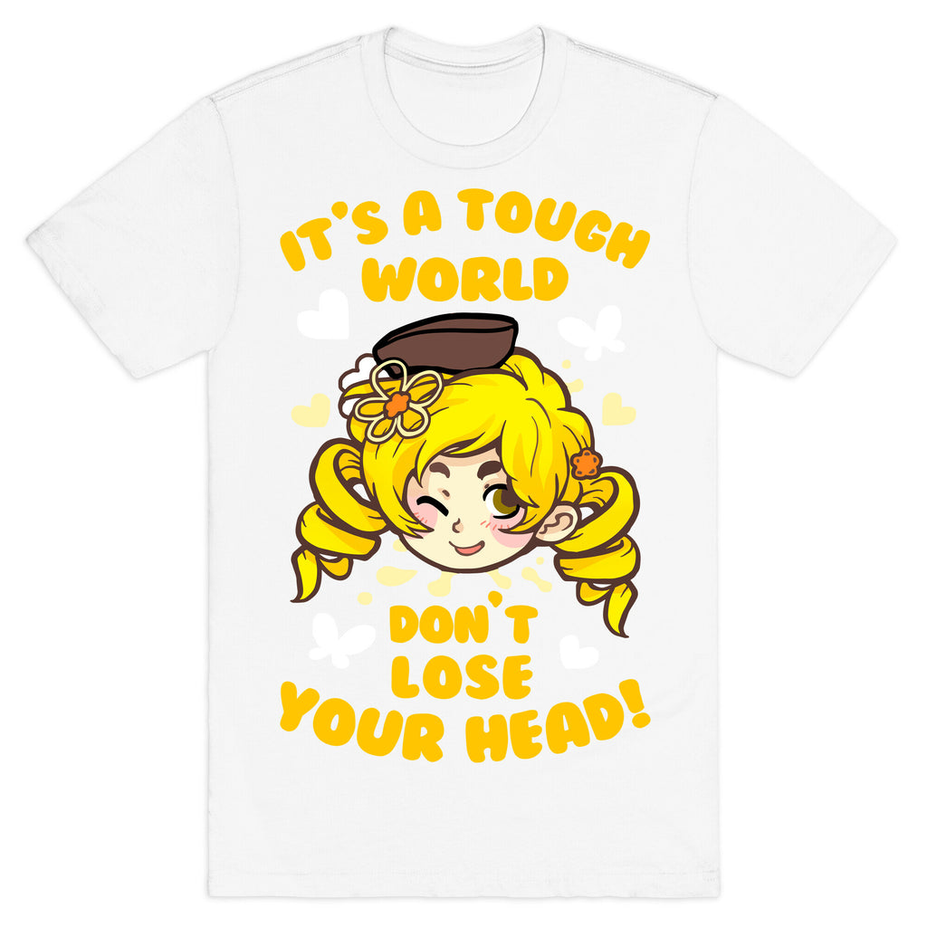 It's A Tough World Don't Lose Your Head T-Shirt