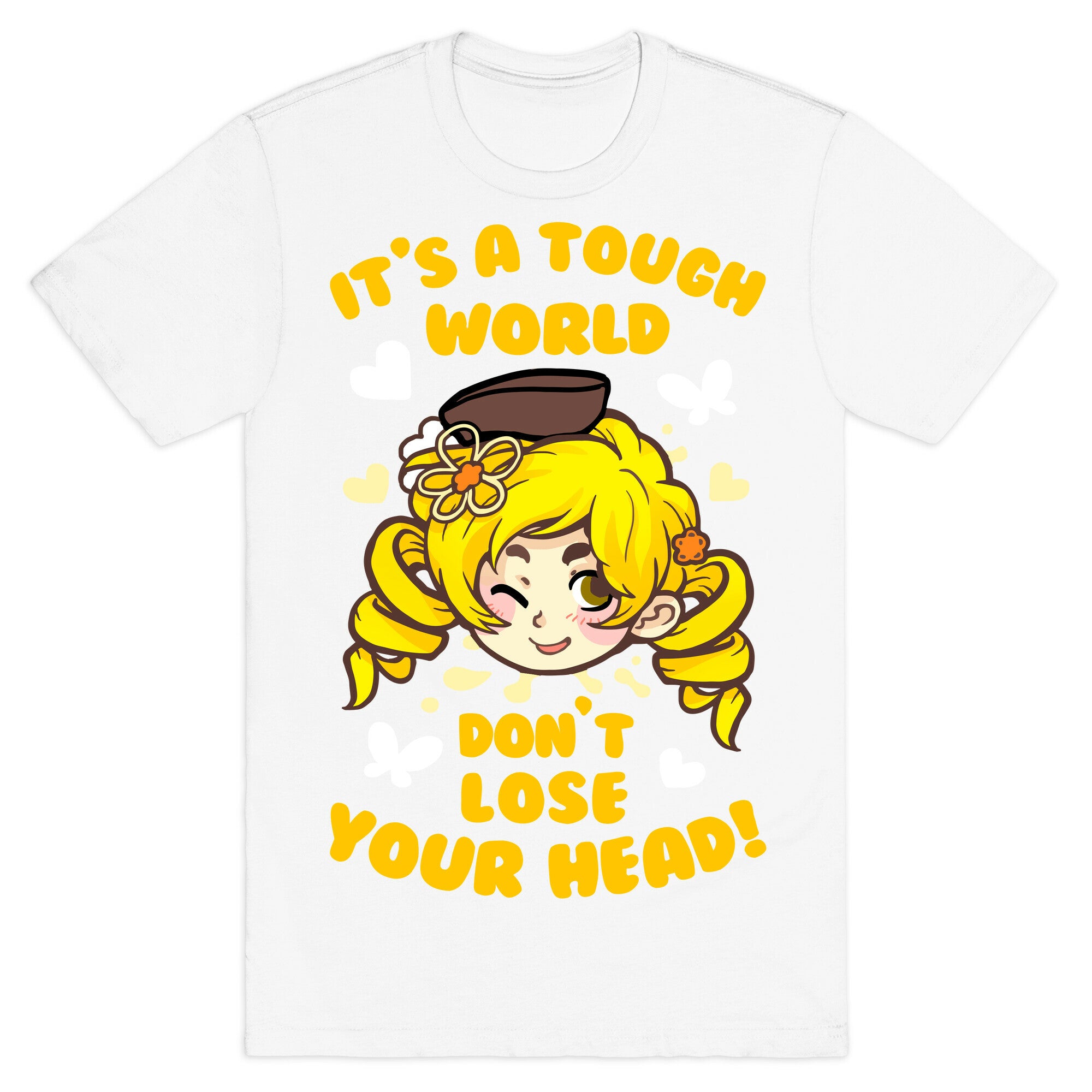It's A Tough World Don't Lose Your Head T-Shirt