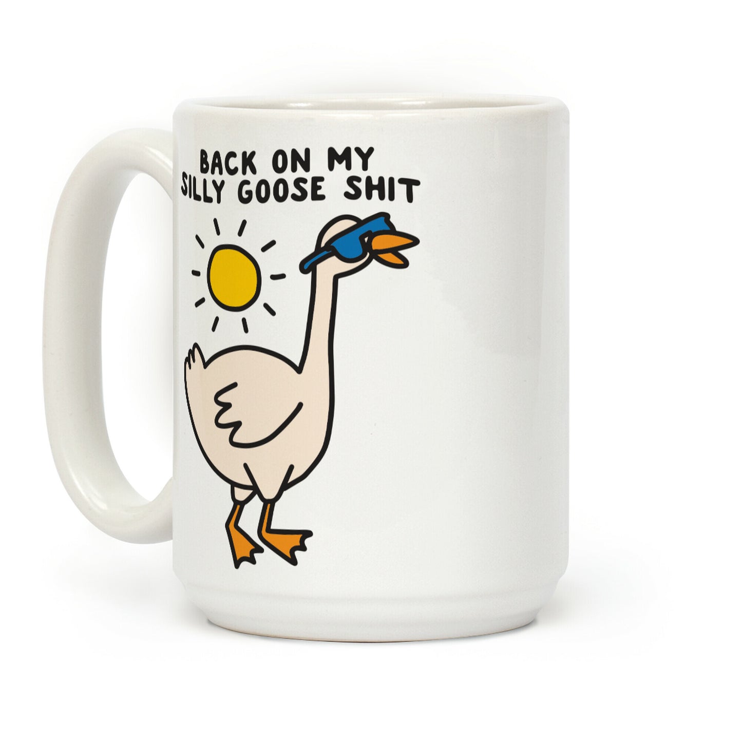 Back On My Silly Goose Shit Coffee Mug