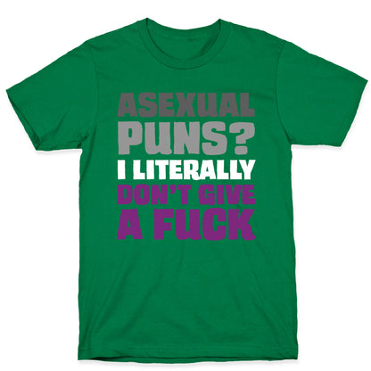 Asexual Puns? I literally Don't Give A Fuck T-Shirt