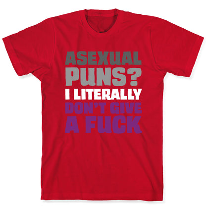 Asexual Puns? I literally Don't Give A Fuck T-Shirt