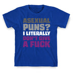 Asexual Puns? I literally Don't Give A Fuck T-Shirt