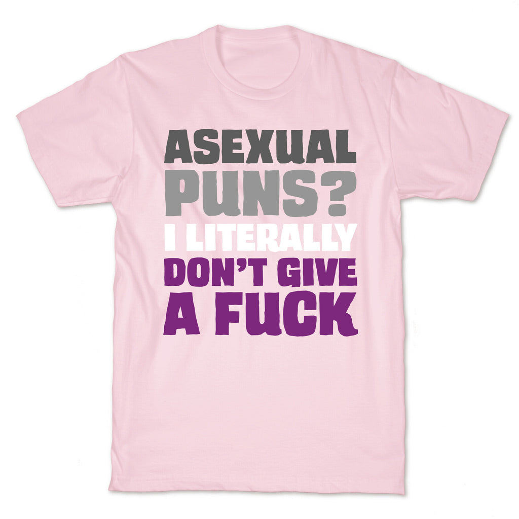 Asexual Puns? I literally Don't Give A Fuck T-Shirt