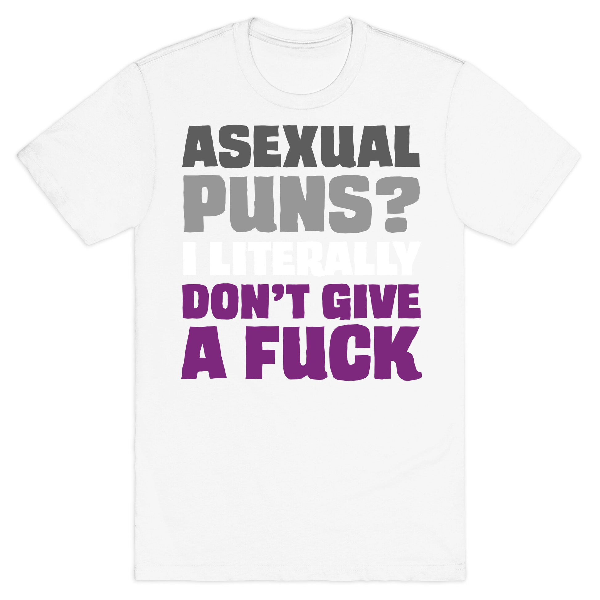 Asexual Puns? I literally Don't Give A Fuck T-Shirt