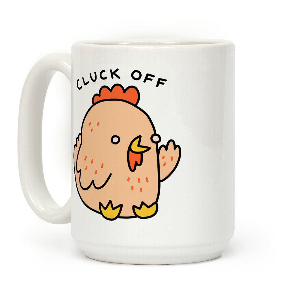 Cluck Off Chicken Coffee Mug