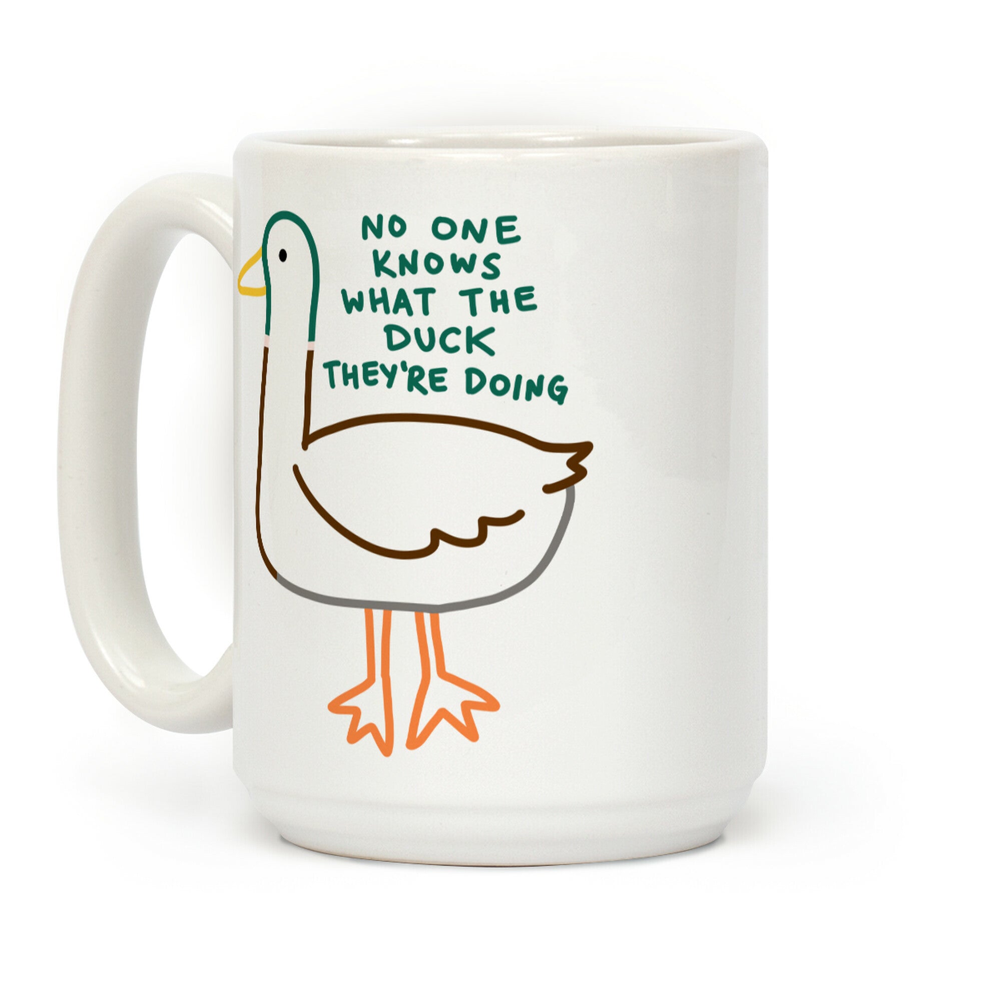 No One Knows What The Duck They're Doing Duck Coffee Mug