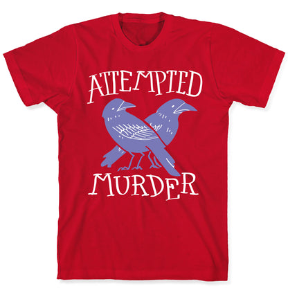 Attempted Murder T-Shirt