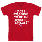 Aces Deserve To Be In Queer Spaces T-Shirt