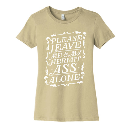 Please Leave Me And My Hermit Ass Alone  Women's Cotton Tee