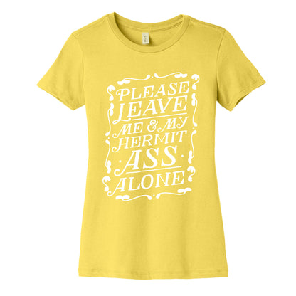 Please Leave Me And My Hermit Ass Alone  Women's Cotton Tee