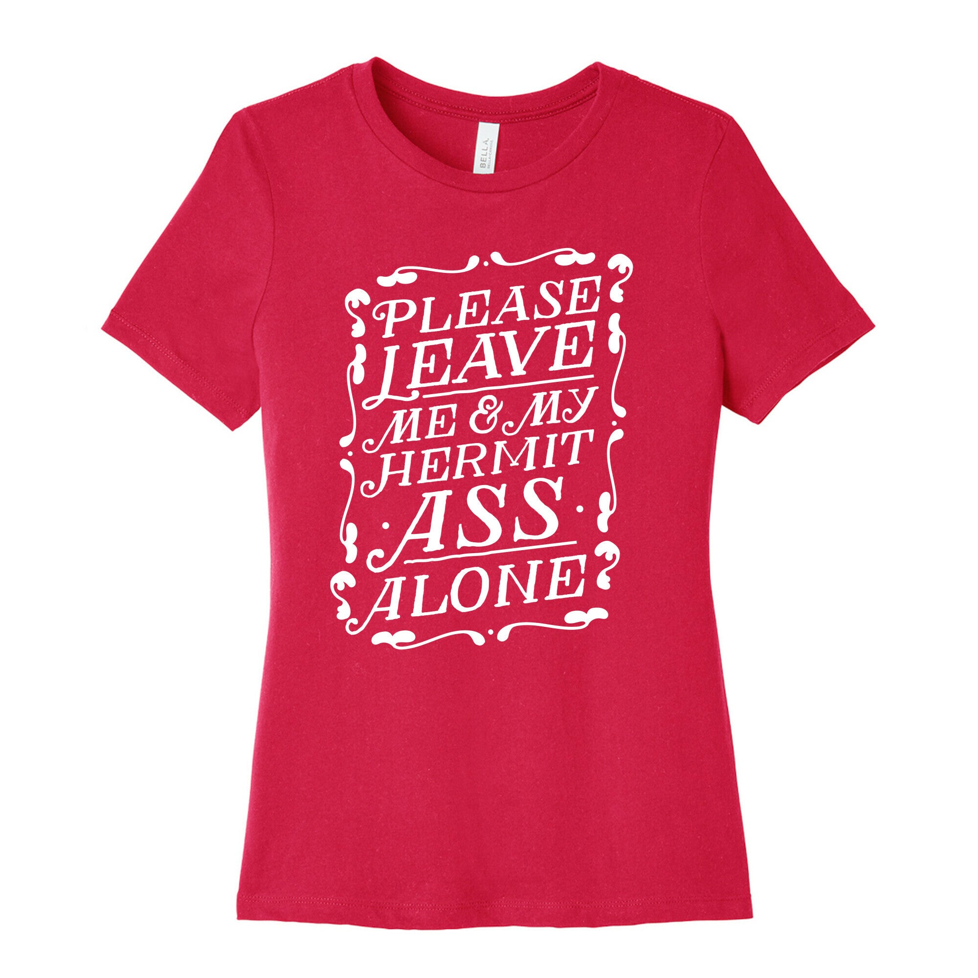 Please Leave Me And My Hermit Ass Alone  Women's Cotton Tee