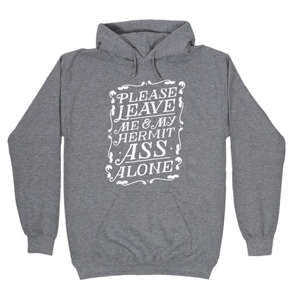 Please Leave Me And My Hermit Ass Alone Hoodie