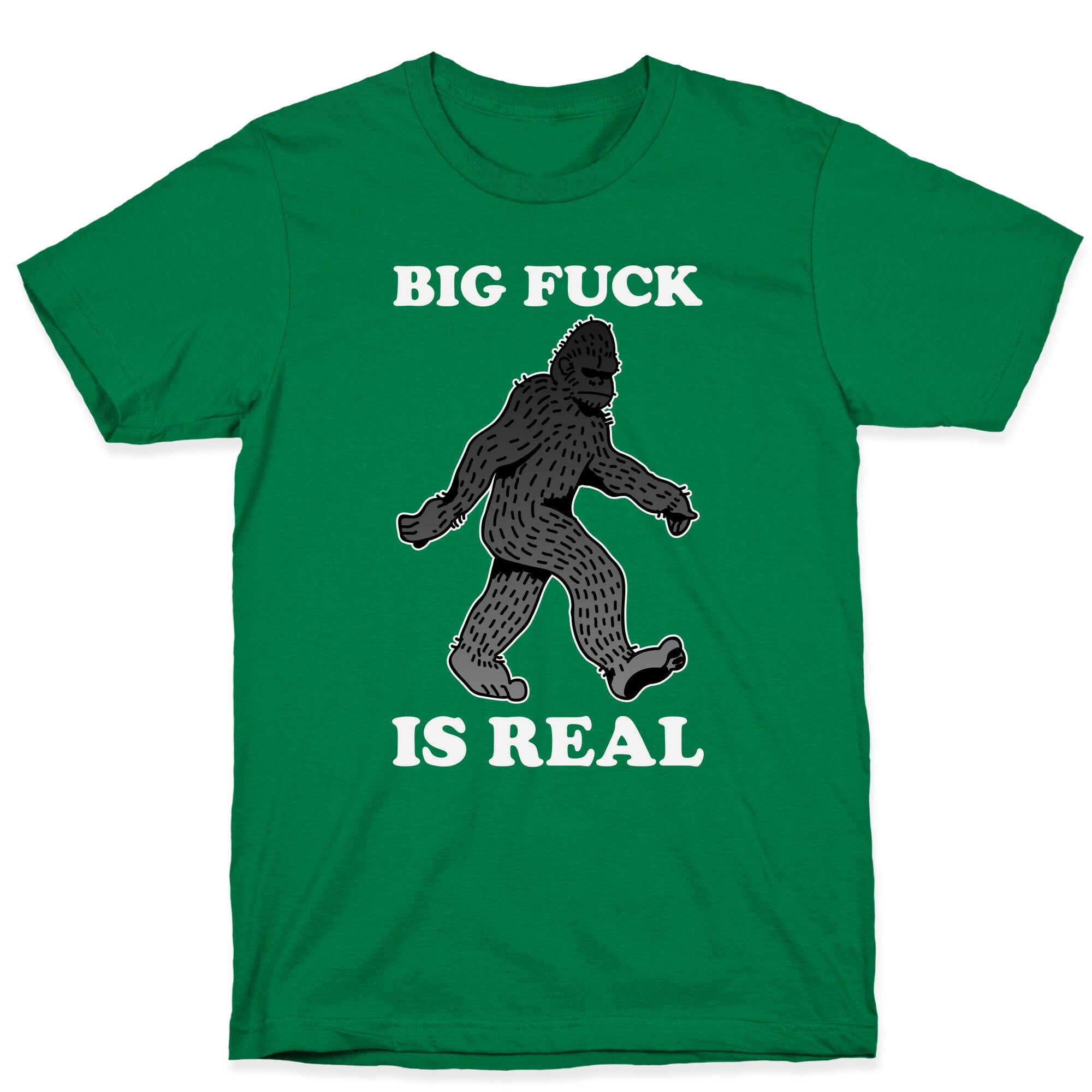 BIG FUCK Is Real T-Shirt