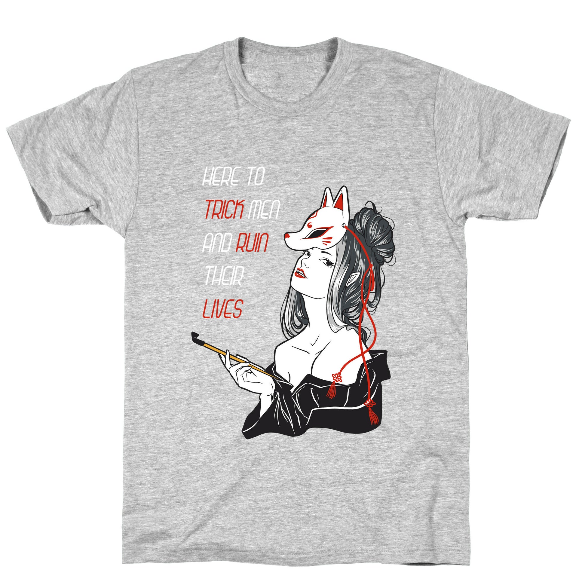 Here To Trick Men And Ruin Their Lives T-Shirt